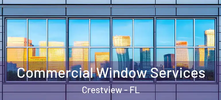  Commercial Window Services Crestview - FL