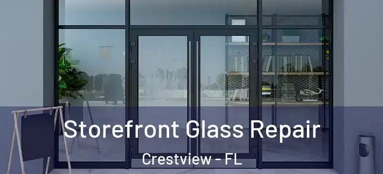  Storefront Glass Repair Crestview - FL