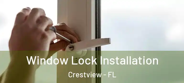  Window Lock Installation Crestview - FL